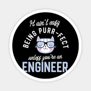 Engineer Cat Lover Gifts - It ain't easy being Purr Fect Magnet